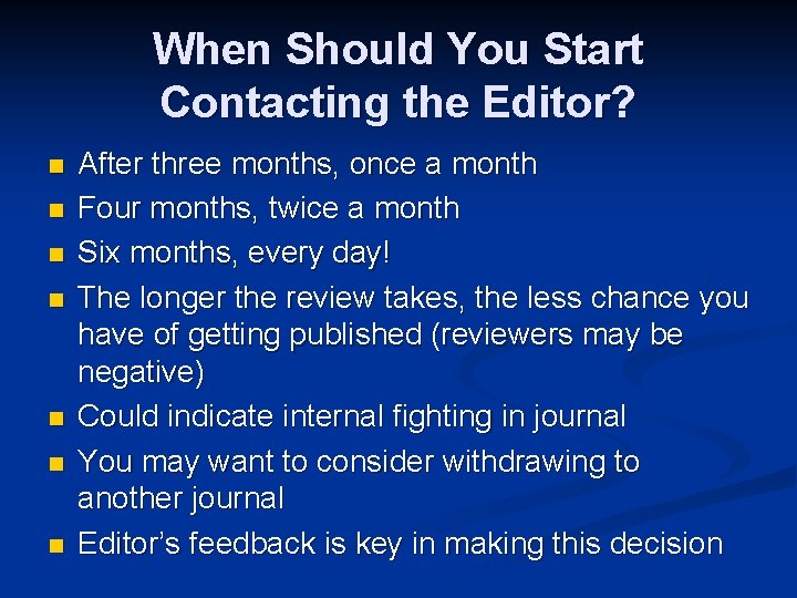 When Should You Start Contacting the Editor? n n n n After three months,