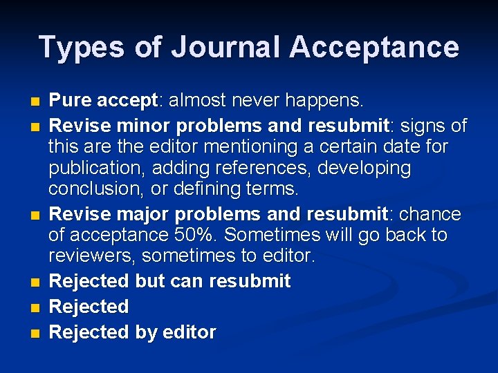 Types of Journal Acceptance n n n Pure accept: almost never happens. Revise minor
