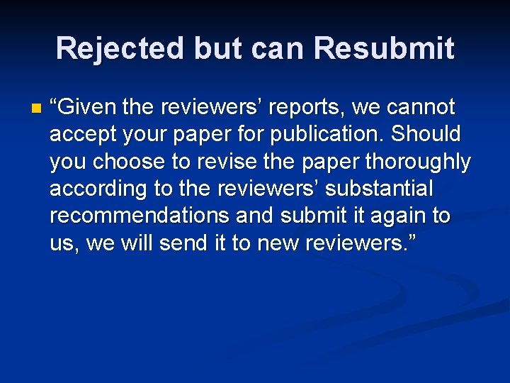 Rejected but can Resubmit n “Given the reviewers’ reports, we cannot accept your paper
