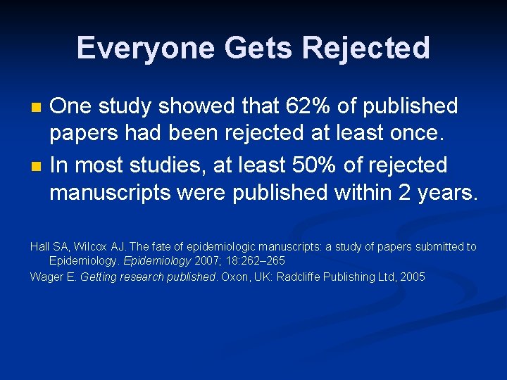 Everyone Gets Rejected n n One study showed that 62% of published papers had