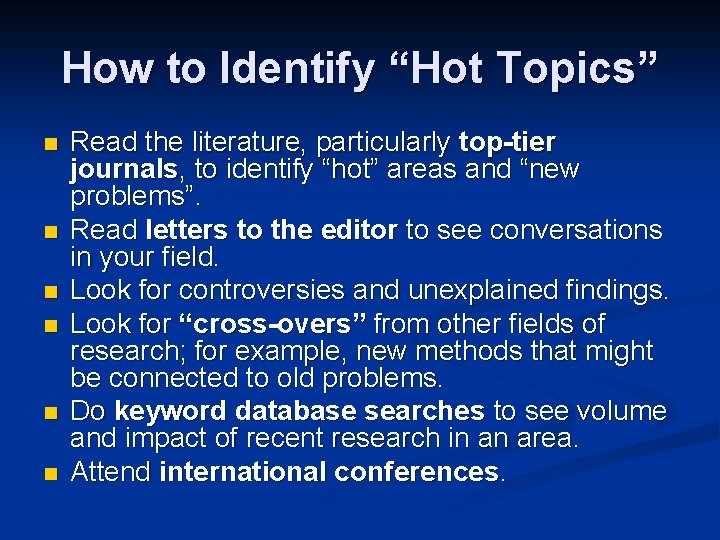 How to Identify “Hot Topics” n n n Read the literature, particularly top-tier journals,