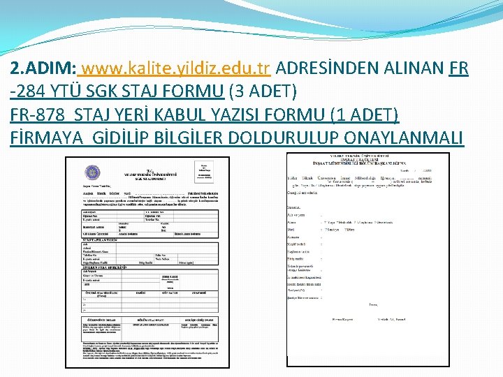 2. ADIM: www. kalite. yildiz. edu. tr ADRESİNDEN ALINAN FR -284 YTÜ SGK STAJ