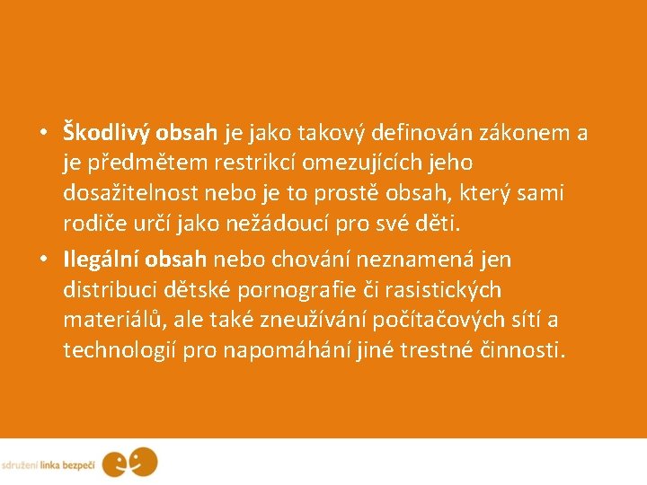  • Škodlivý obsah je jako takový definován zákonem a je předmětem restrikcí omezujících