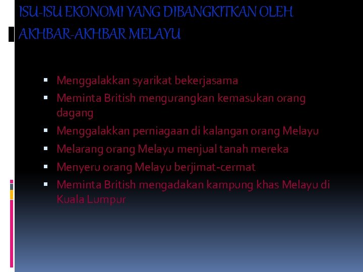 ISU-ISU EKONOMI YANG DIBANGKITKAN OLEH AKHBAR-AKHBAR MELAYU Menggalakkan syarikat bekerjasama Meminta British mengurangkan kemasukan