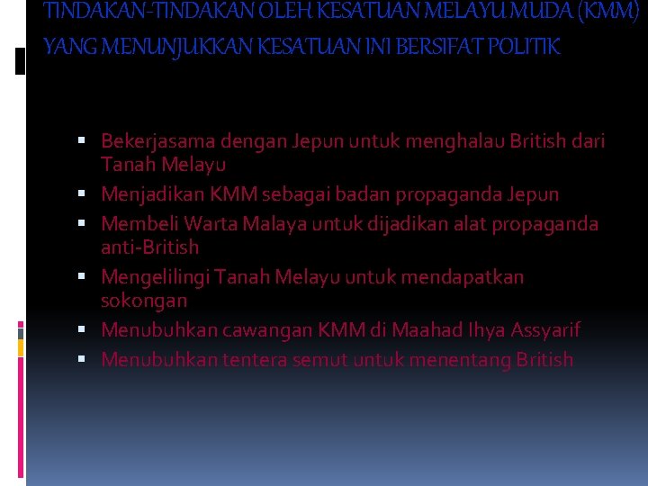 TINDAKAN-TINDAKAN OLEH KESATUAN MELAYU MUDA (KMM) YANG MENUNJUKKAN KESATUAN INI BERSIFAT POLITIK Bekerjasama dengan