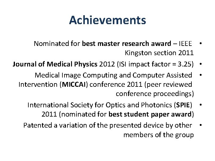 Achievements Nominated for best master research award – IEEE Kingston section 2011 Journal of