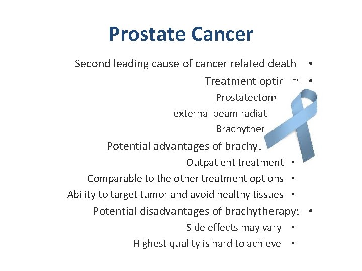 Prostate Cancer Second leading cause of cancer related death • Treatment options: • Prostatectomy