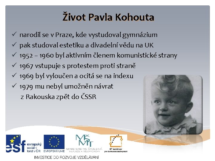 Život Pavla Kohouta ü narodil se v Praze, kde vystudoval gymnázium ü pak studoval