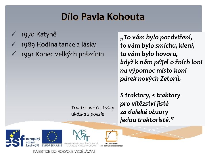 Dílo Pavla Kohouta ü 1970 Katyně ü 1989 Hodina tance a lásky ü 1991