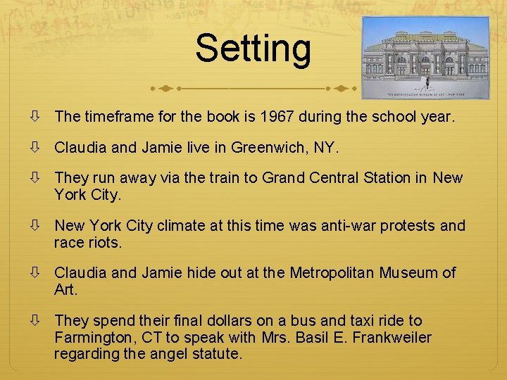 Setting The timeframe for the book is 1967 during the school year. Claudia and Setting The timeframe for the book is 1967 during the school year. Claudia and