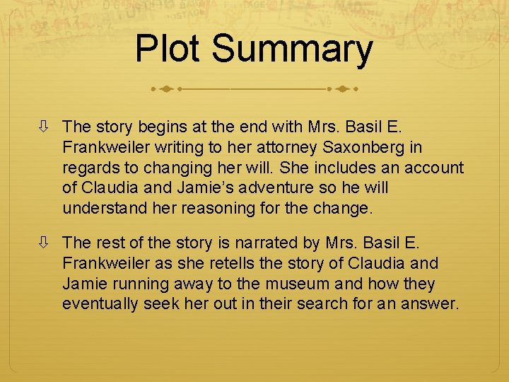 Plot Summary The story begins at the end with Mrs. Basil E. Frankweiler writing