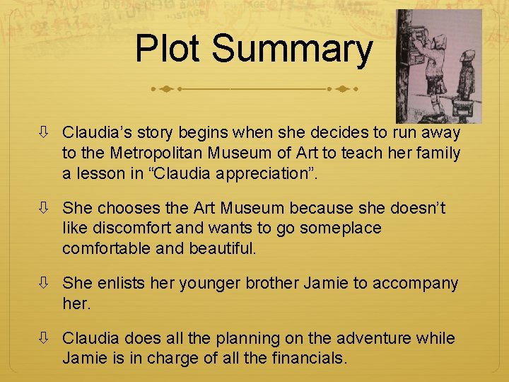 Plot Summary Claudia’s story begins when she decides to run away to the Metropolitan