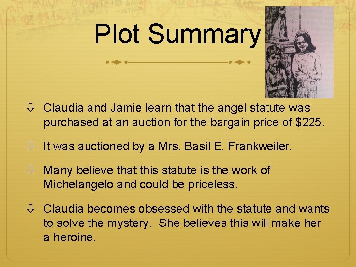 Plot Summary Claudia and Jamie learn that the angel statute was purchased at an