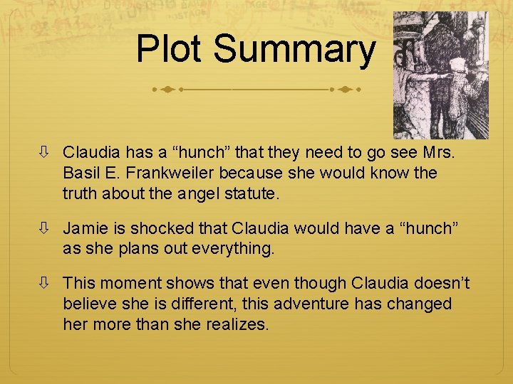 Plot Summary Claudia has a “hunch” that they need to go see Mrs. Basil