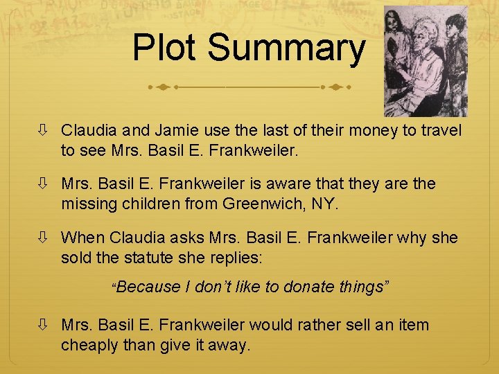Plot Summary Claudia and Jamie use the last of their money to travel to Plot Summary Claudia and Jamie use the last of their money to travel to