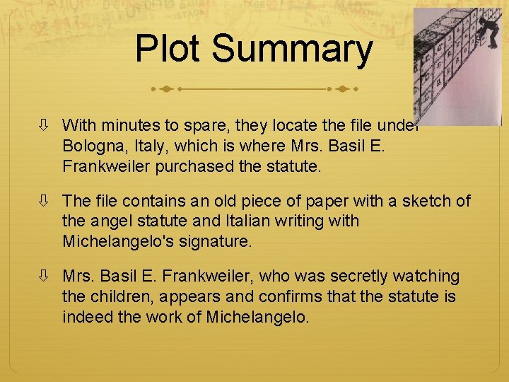 Plot Summary With minutes to spare, they locate the file under Bologna, Italy, which