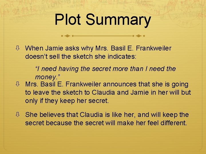 Plot Summary When Jamie asks why Mrs. Basil E. Frankweiler doesn’t sell the sketch