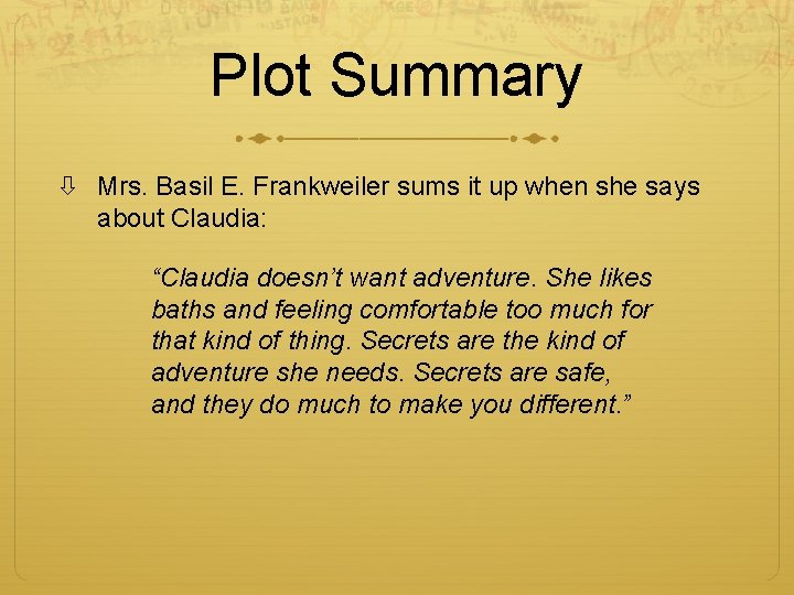 Plot Summary Mrs. Basil E. Frankweiler sums it up when she says about Claudia: