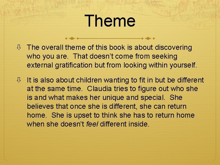 Theme The overall theme of this book is about discovering who you are. That