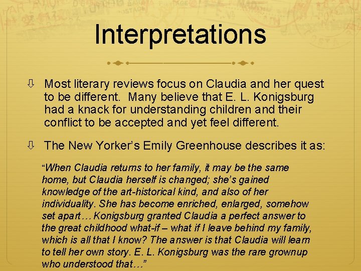 Interpretations Most literary reviews focus on Claudia and her quest to be different. Many