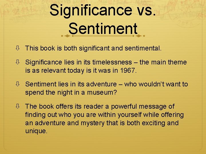 Significance vs. Sentiment This book is both significant and sentimental. Significance lies in its