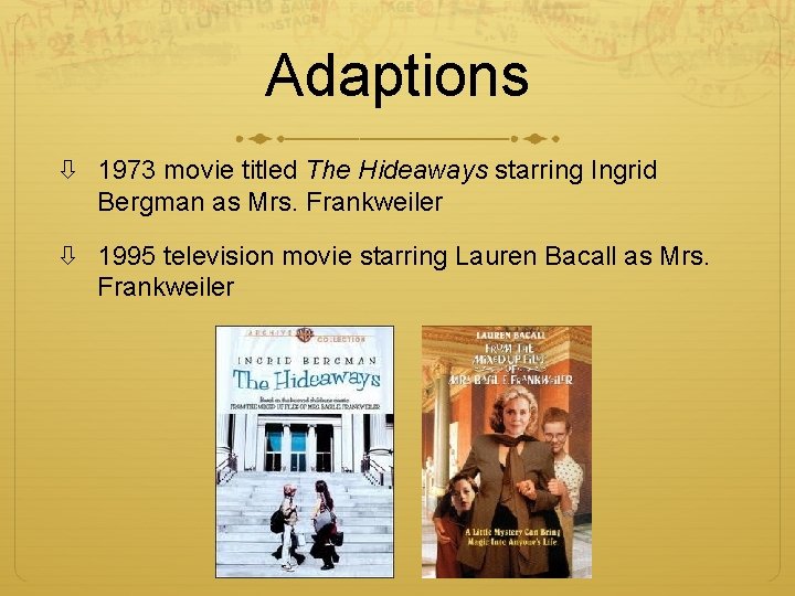 Adaptions 1973 movie titled The Hideaways starring Ingrid Bergman as Mrs. Frankweiler 1995 television Adaptions 1973 movie titled The Hideaways starring Ingrid Bergman as Mrs. Frankweiler 1995 television