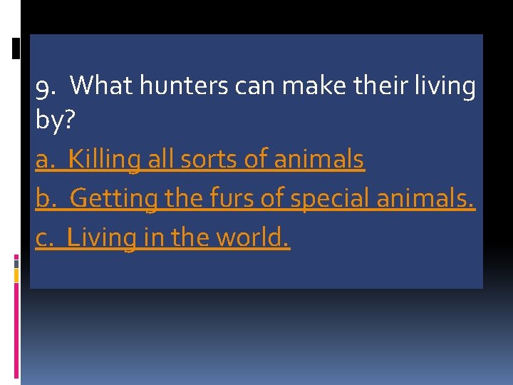 9. What hunters can make their living by? a. Killing all sorts of animals