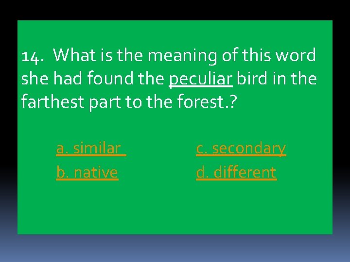 14. What is the meaning of this word she had found the peculiar bird