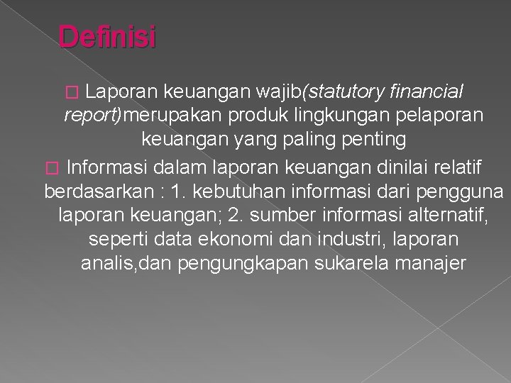 Definisi Laporan keuangan wajib(statutory financial report)merupakan produk lingkungan pelaporan keuangan yang paling penting �