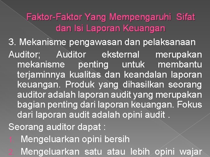 Faktor-Faktor Yang Mempengaruhi Sifat dan Isi Laporan Keuangan 3. Mekanisme pengawasan dan pelaksanaan Auditor;