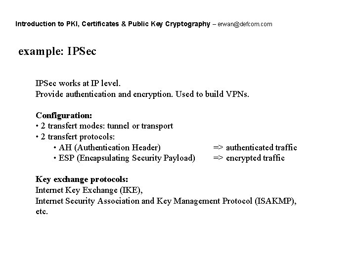 Introduction to PKI, Certificates & Public Key Cryptography – erwan@defcom. com example: IPSec works