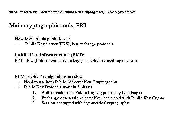 Introduction to PKI, Certificates & Public Key Cryptography – erwan@defcom. com Main cryptographic tools,