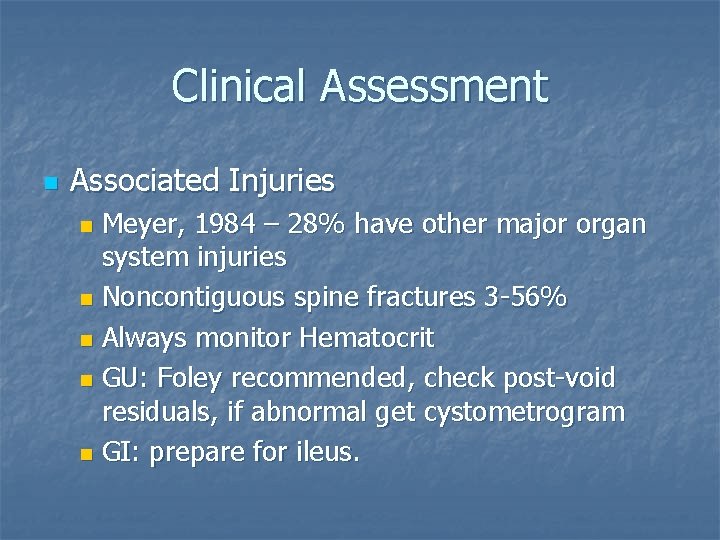 Clinical Assessment n Associated Injuries Meyer, 1984 – 28% have other major organ system