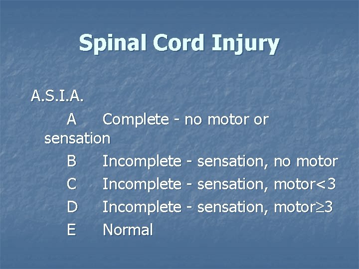 Spinal Cord Injury A. S. I. A. A Complete - no motor or sensation