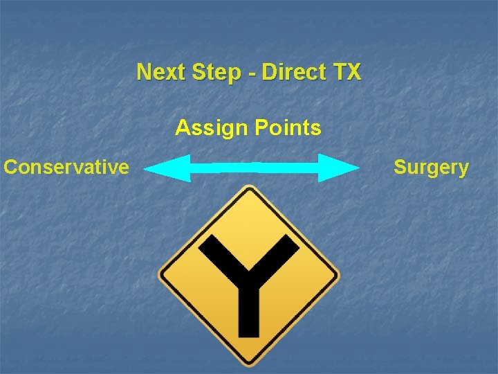 Next Step - Direct TX Assign Points Conservative Surgery 