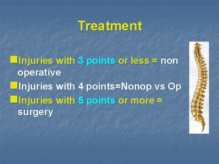 Treatment n. Injuries with 3 points or less = non operative n. Injuries with