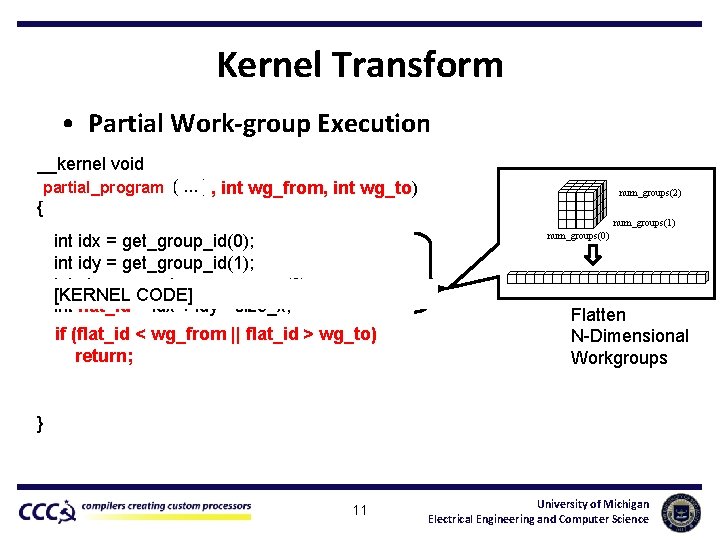 Kernel Transform • Partial Work-group Execution __kernel void original_program( partial_program. . . ) ,