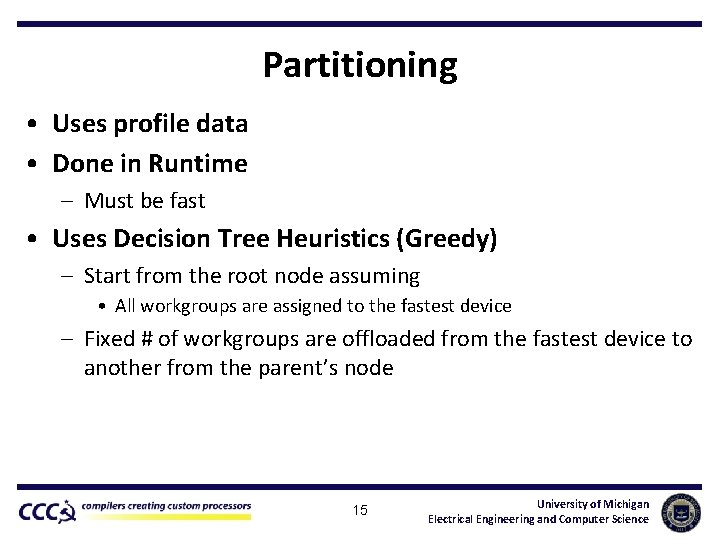 Partitioning • Uses profile data • Done in Runtime – Must be fast •