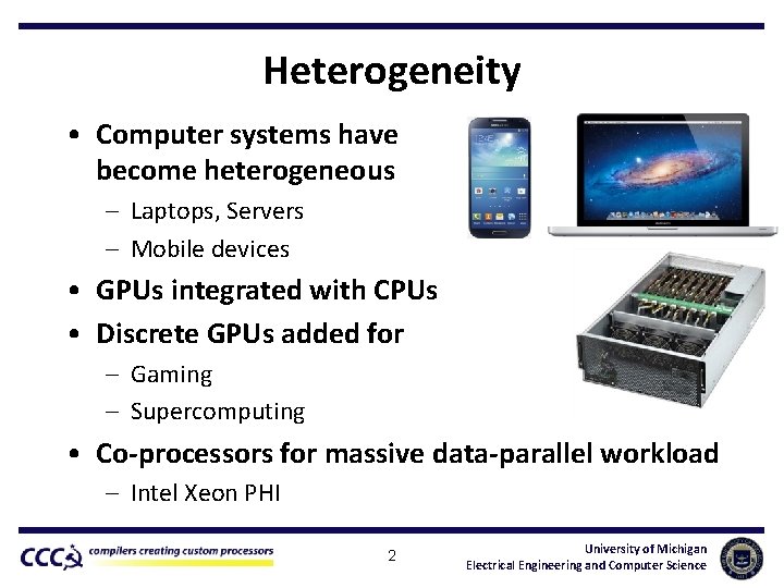 Heterogeneity • Computer systems have become heterogeneous – Laptops, Servers – Mobile devices •