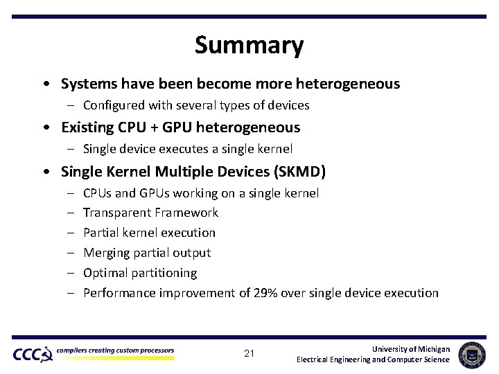 Summary • Systems have been become more heterogeneous – Configured with several types of