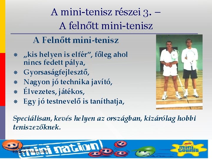 A mini-tenisz részei 3. – A felnőtt mini-tenisz A Felnőtt mini-tenisz ¯ ¯ ¯