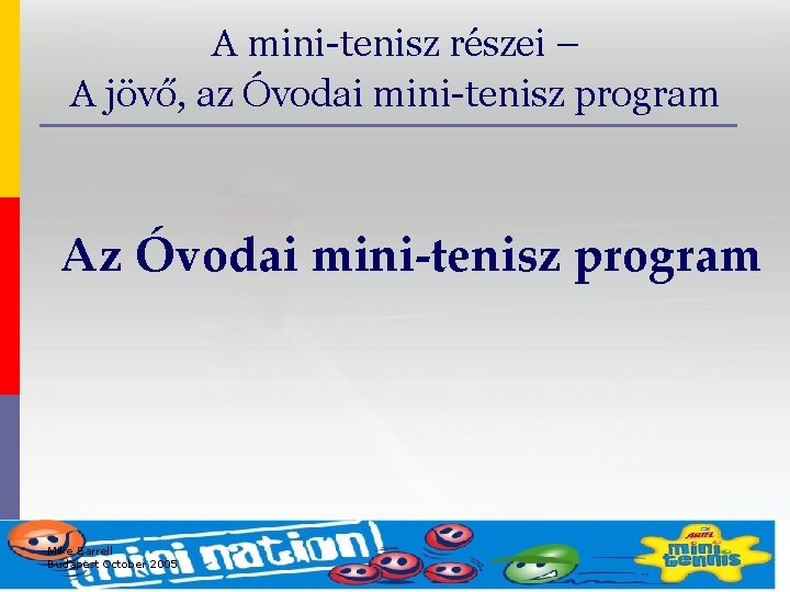 A mini-tenisz részei – A jövő, az Óvodai mini-tenisz program Az Óvodai mini-tenisz program