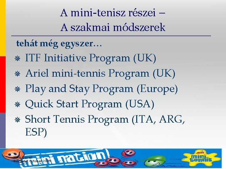 A mini-tenisz részei – A szakmai módszerek tehát még egyszer… ¯ ¯ ¯ ITF