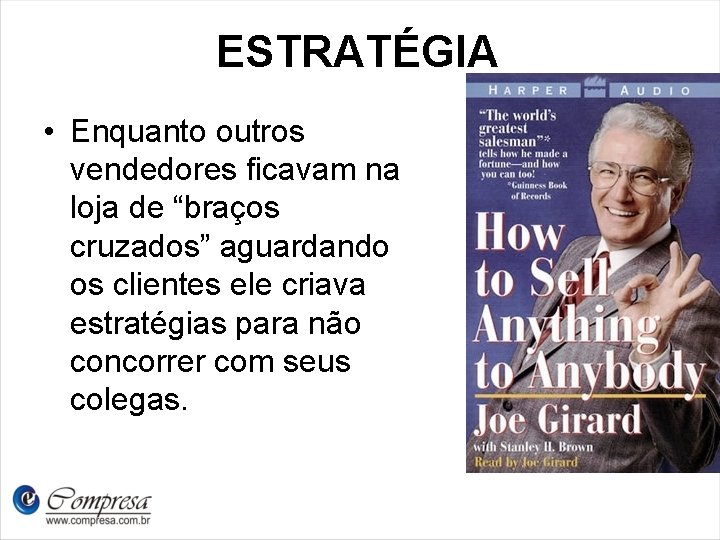 ESTRATÉGIA • Enquanto outros vendedores ficavam na loja de “braços cruzados” aguardando os clientes