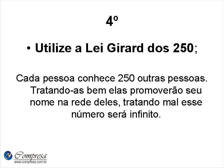 4º • Utilize a Lei Girard dos 250; Cada pessoa conhece 250 outras pessoas.