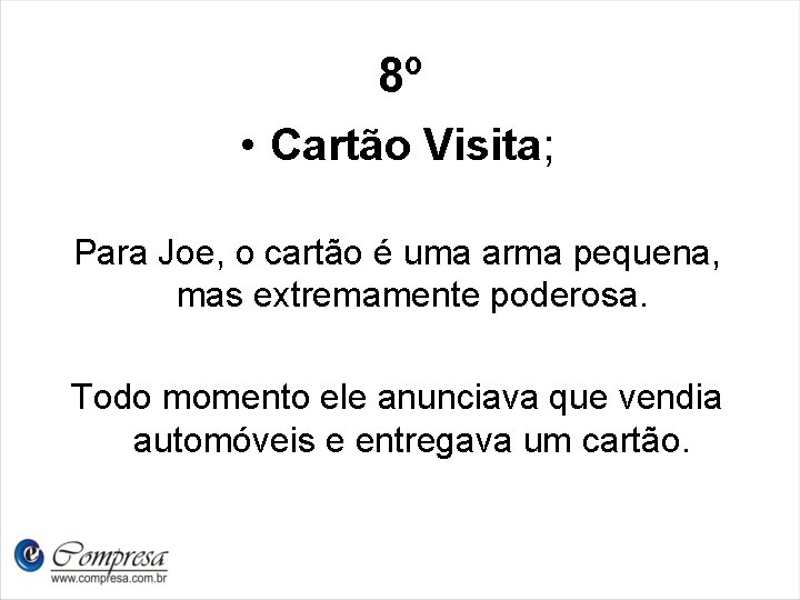 8º • Cartão Visita; Para Joe, o cartão é uma arma pequena, mas extremamente