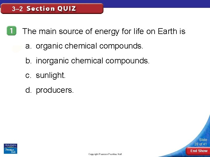 3– 2 The main source of energy for life on Earth is a. organic
