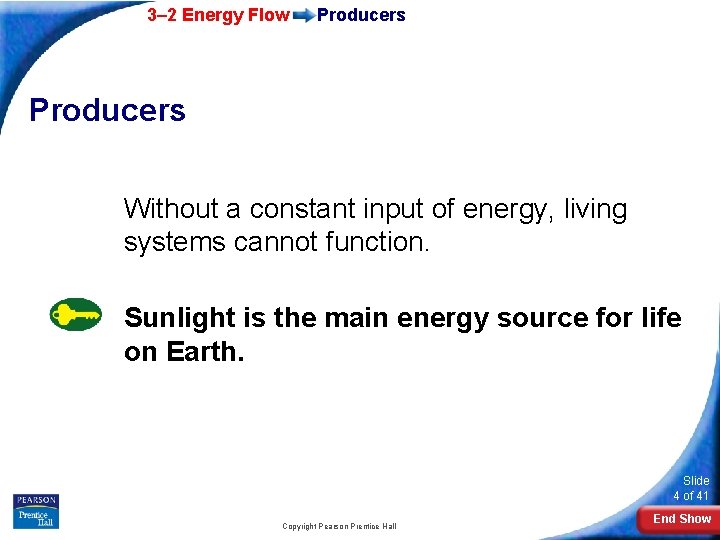 3– 2 Energy Flow Producers Without a constant input of energy, living systems cannot