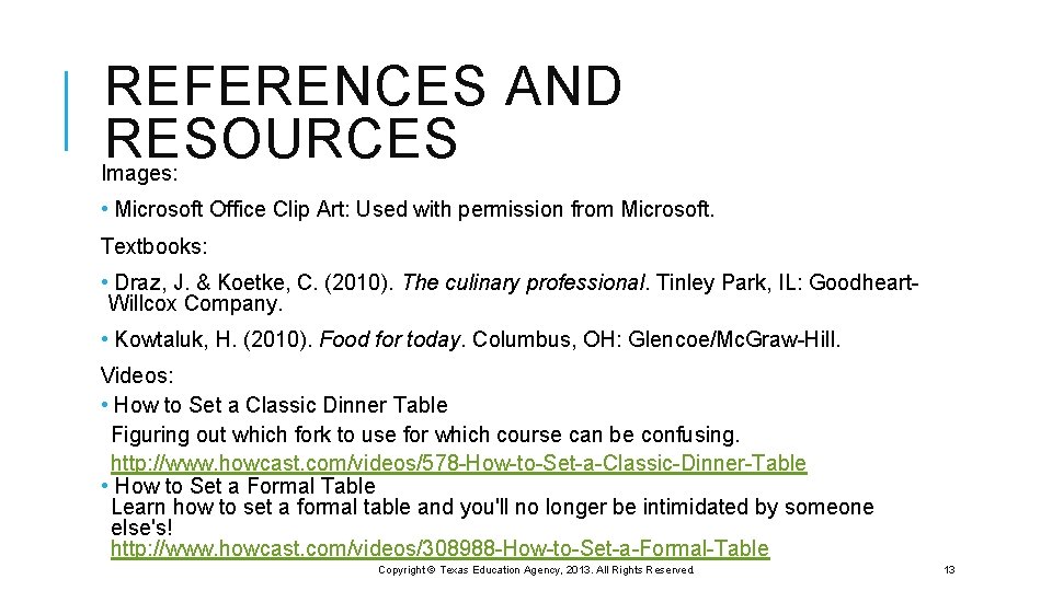 REFERENCES AND RESOURCES Images: • Microsoft Office Clip Art: Used with permission from Microsoft.