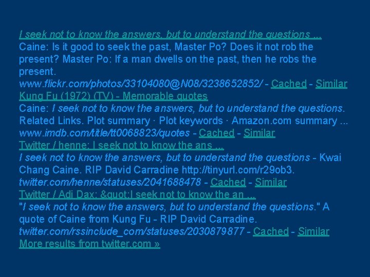 I seek not to know the answers, but to understand the questions. . .